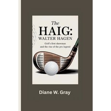 (英文圖書)The Haig: Walter Hagen: Golf's First Showman and the Rise of the Pro Legend 平裝版, Independently Published, 英文