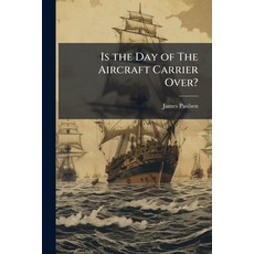 (영문도서)Is the Day of The Aircraft Carrier Over? Paperback, Hutson Street Press, English, 9781025106311