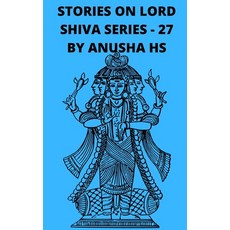 (영문도서) Stories on lord Shiva series - 27: from various sources of shiva purana Paperback, Independently Published, English, 9798869765420