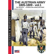 (영문도서) The Austrian army 1805-1809 - vol. 1: The Infantry Paperback, Soldiershop, English, 9788893273695