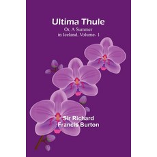 (영문도서) Ultima Thule; Or A Summer in Iceland. Vol. 1 Paperback, Alpha Edition, English, 9789362091840