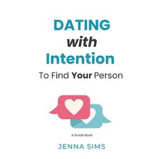 (영문도서)Dating With Intention to Find Your Person Paperback, Independently Published, English, 9798245615486