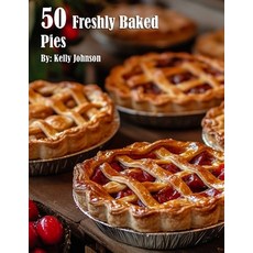 (영문도서) 50 Freshly Baked Pies Paperback, Marick Booster, English, 9798348111304