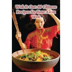 (영문도서) Wok It Out: 99 Chinese Recipes for Your Asian Wok Paperback, Independently Published, English, 9798859219056