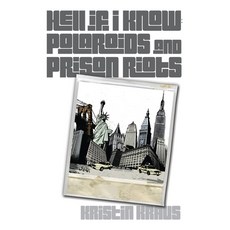 (영문도서)Hell If I Know: Polaroids and Prison Riots: Polaroids and Prison Riots Paperback, Eloquent Bee Press, English, 9780980889628