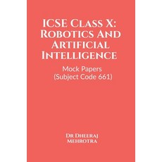 (영문도서)ICSE Class X: Robotics And Artificial Intelligence Mock Papers (Subject Code 661) Paperback, Notion Press, English, 9798901124260