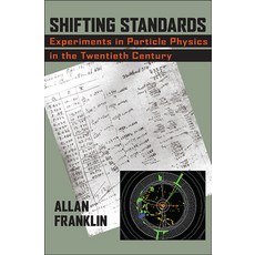 (영문도서) Shifting Standards: Experiments in Particle Physics in the Twentieth Century Hardcover, University of Pittsburgh Press, English, 9780822944300