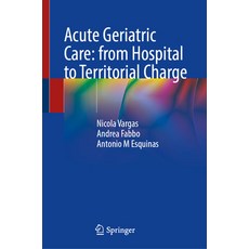(영문도서) Acute Geriatric Care: From Hospital to Territorial Charge Hardcover, Springer, English, 9783031488122