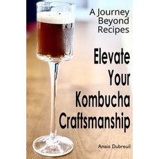 (영문도서) Kombucha Chronicles: Crafting Tasting and Culinary Adventures Paperback, Independently Published, English, 9798858384625