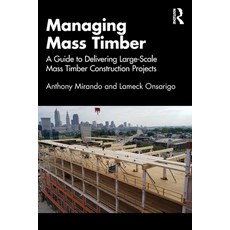 (英文圖書)Managing Mass Timber: A Guide to Delivering Large-Scale Mass Timber Construction... 平裝版, Routledge, 英文