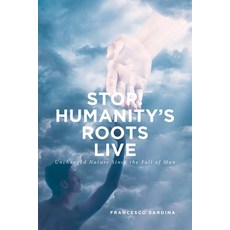 (영문도서) Stop! Humanity's Roots Live: Unchanged Nature Since the Fall of Man Paperback, Covenant Books, English, 9781646700455