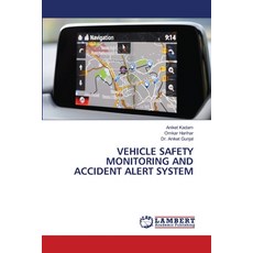 (영문도서)Vehicle Safety Monitoring and Accident Alert System Paperback, LAP Lambert Academic Publis..., English, 9786209889691 LAP Lambert Academic Publis..., English, 9786209889691