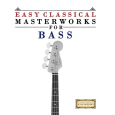 (영문도서)Easy Classical Masterworks for Bass: Music of Bach Beethoven Brahms Handel H... Paperback, E. C. Masterworks, English, 9789974931992