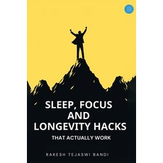 (영문도서)Sleep Focus and Longevity Hacks - That Actually Work Paperback, Bluerose Publishers, English, 9789371391184 Bluerose Publishers, English, 9789371391184