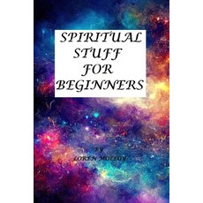 (영문도서) Spiritual Stuff for beginners: A new age 101 Paperback, Independently Published, English, 9798864432501