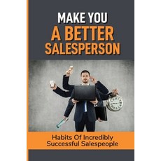 (영문도서) Make You A Better Salesperson: Habits Of Incredibly Successful Salespeople: Take Yourself Fro... Paperback, Independently Published, English, 9798533918077