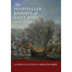 (영문도서)The Hospitaller Knights of Saint John 1623-1688 Hardcover, Grosvenor House Publishing ..., English, 9781836154815