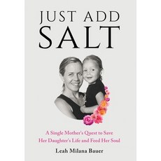(英文圖書)Just Add Salt: A Single Mother's Quest to Save Her Daughter's Life and Feed Her... 精裝版, Transcendent Publishing, 英文