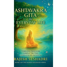 (영문도서)The Ashtavakra Gita for Everyday Life: Timeless Freedom Simple Truths Unshackl... Hardcover, Notion Press, English, 9798901365052