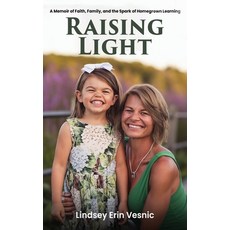 (영문도서)Raising Light: A Memoir of Faith Family and the Miracles That Shape Us Hardcover, Raising Light Mama, English, 9798295466519 Raising Light Mama, English, 9798295466519