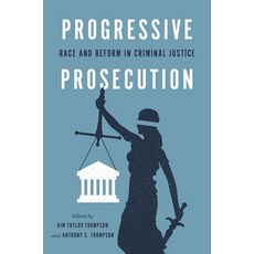 (영문도서) Progressive Prosecution: Race and Reform in Criminal Justice Paperback, New York University Press, English, 9781479835270