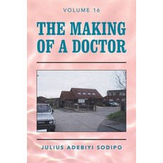 (영문도서) The Making of a Doctor Paperback, Balboa Press UK, English, 9781982284893