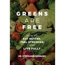 (영문도서)Greens Are Free: How to Eat Better Feel Stronger and Live Fully Hardcover, Atmosphere Press, English, 9798901742914