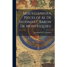 (영문도서) Miscellaneous Pieces of M. De Secondat Baron De Montesquieu Hardcover, Legare Street Press, English, 9781020003981