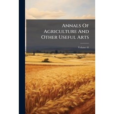 (영문도서)Annals Of Agriculture And Other Useful Arts; Volume 45 Paperback, Nabu Press, English, 9781175318657