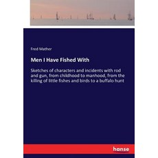 (영문도서)Men I Have Fished With: Sketches of characters and incidents with rod and gun f... Paperback, Hansebooks, English, 9783337045739