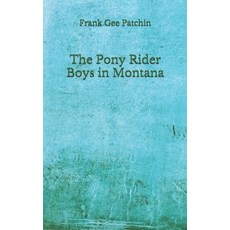 The Pony Rider Boys in Montana: (Aberdeen Classics Collection) Paperback, Independently Published