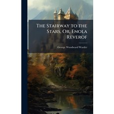 (영문도서)The Stairway to the Stars Or Enola Reverof Hardcover, Hutson Street Press, English, 9781023829182