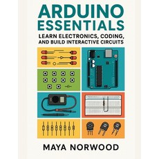 (英文圖書)Arduino Essentials: Learn Electronics Coding and Build Interactive Circuits 平裝版, Independently Published, 英文