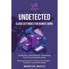 (영문도서)Undetected: Cloud Exit Nodes for Remote Work: Cloud Exit Nodes for Remote Work:... Paperback, Fatboy Travels LLC, English, 9781971277028