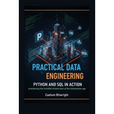 (영문도서)Practical Data Engineering: Python and SQL in Action: Architecting the Invisible... Paperback, Independently Published, English, 9798244321937