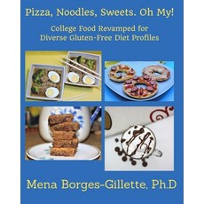 Pizza Noodles Sweets. Oh My!: College Food Revamped for Diverse Gluten-Free Diet Profiles Paperback, Independently Published, English, 9798582094104