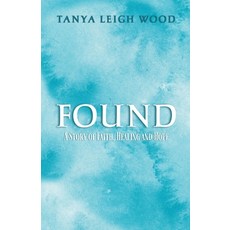 (英文圖書)Found: A Story of Faith Healing and Hope 平裝版, Tanya Leigh Wood, 英文