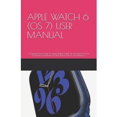 Apple Watch 6 (OS 7) User Manual: A Comprehensive Guide On Apple Watch 6 With Tips And Tricks On How... Paperback, Independently Published