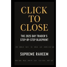 (영문도서)Click to Close: The 2025 Day Trader's Step-by-Step Blueprint: Risk-First Guide t... Paperback, Independently Published, English, 9798263556921