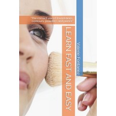 (영문도서) Learn Fast and Easy: The correct use of foundations contours powders and primer Paperback, Independently Published, English, 9798360649694