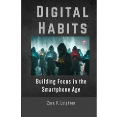 (영문도서)Digital Habits: Building Focus in the Smartphone Age Paperback, Independently Published, English, 9798297147430