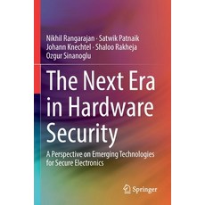 (영문도서) The Next Era in Hardware Security: A Perspective on Emerging Technologies for Secure Electronics Paperback, Springer, English, 9783030857943