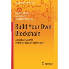 Build Your Own Blockchain: A Practical Guide to Distributed Ledger Technology Paperback, Springer, English, 9783030401443