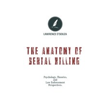 (영문도서)The Anatomy of Serial Killing's: Psychology Theory and Law Enforcement Perspect... Paperback, Independently Published, English, 9798270158453