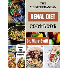 (영문도서) The Mediterranean Renal Diet Cookbook: Kidney Rejuvenation Through Mediterranean Cooking Paperback, Independently Published, English, 9798862625639