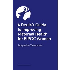 (영문도서) A Doula's Guide to Improving Maternal Health for Bipoc Women Paperback, Jessica Kingsley Publishers, English, 9781839971761