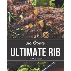 365 Ultimate Rib Recipes: Rib Cookbook - The Magic to Create Incredible Flavor! Paperback, Independently Published, English, 9798567626658