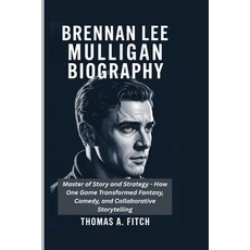 (영문도서)Brennan Lee Mulligan Biograghy: Master of Story and Strategy - How One Game Mast... Paperback, Independently Published, English, 9798293650187