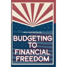 (영문도서) Middle-Class Investing 102: Budgeting to Financial Freedom Paperback, Independently Published, English, 9798372240896