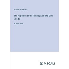 (영문도서) The Napoleon of the People; And The Elixir Of Life: in large print Paperback, Megali Verlag, English, 9783387313123